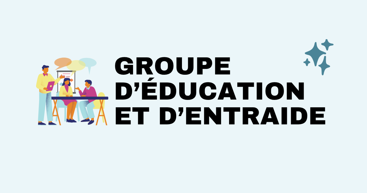 Groupe  d'entraide et d'éducation Vivre avec un proche ayant un trouble psychotique