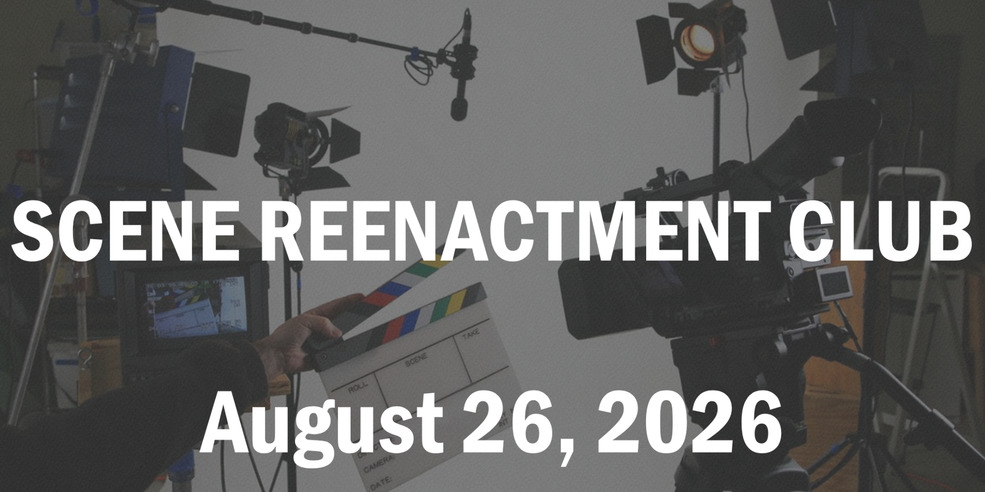 Scene Reenactment Club – August 2026