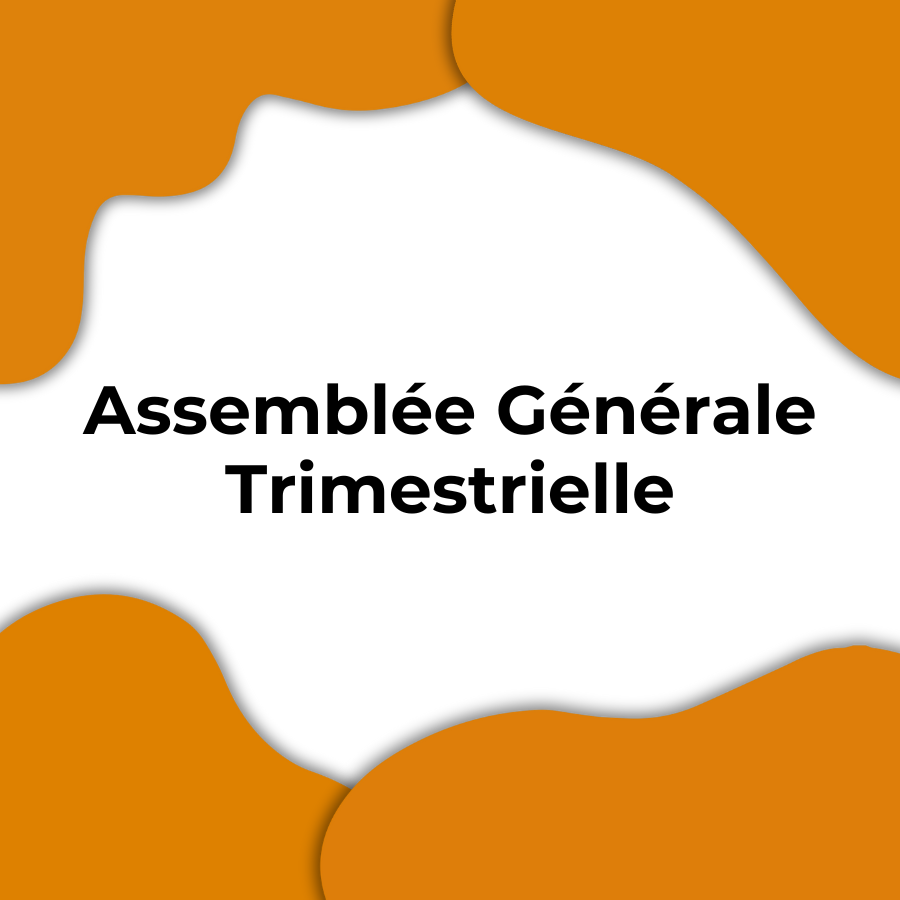 Assemblée Générale Trimestrielle