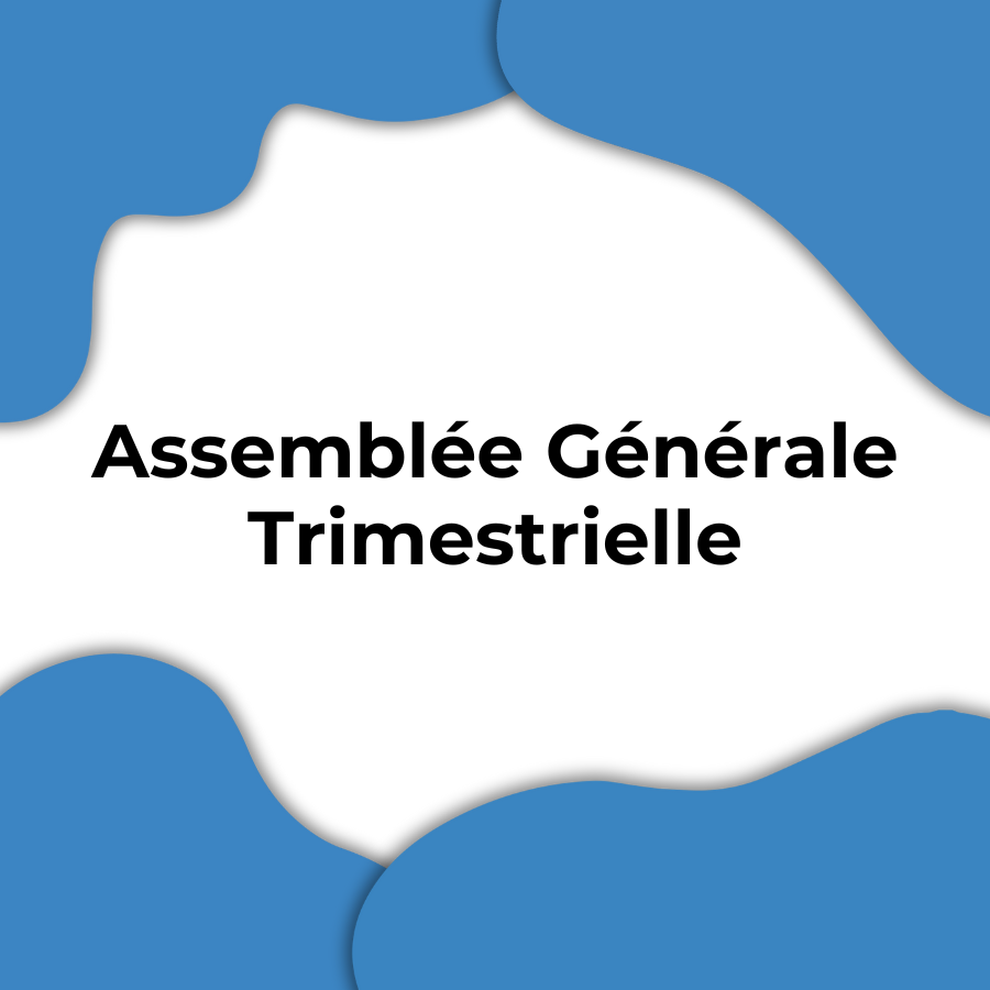 Assemblée Générale Trimestrielle