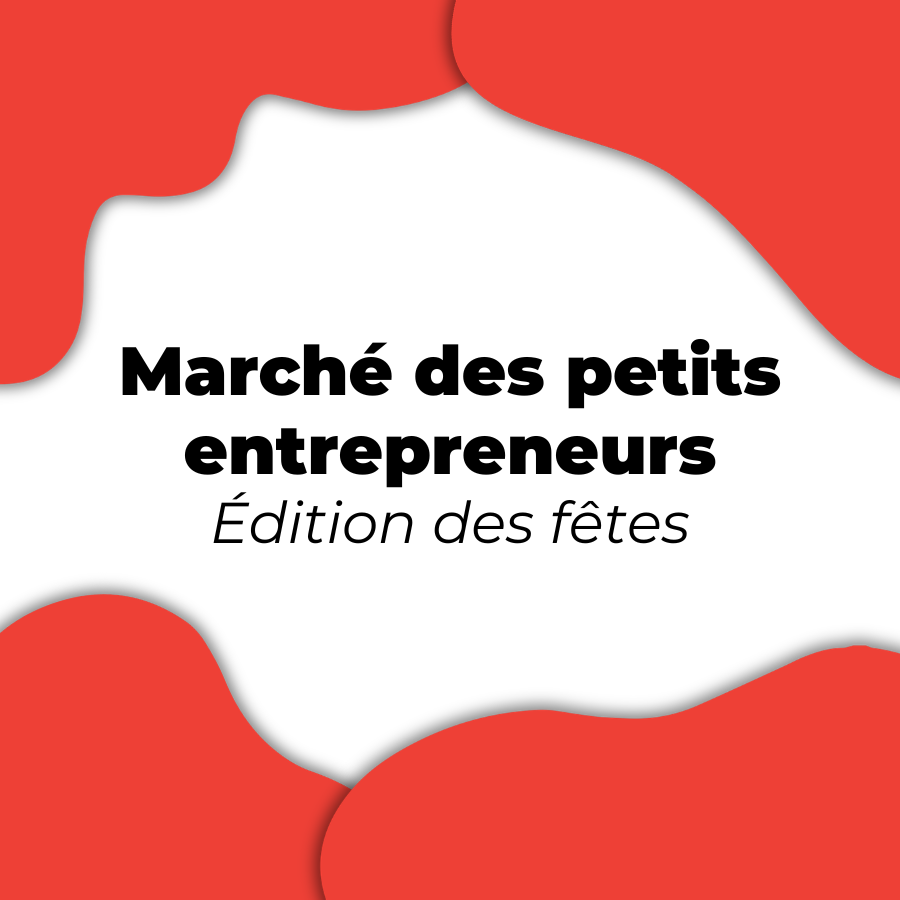 Marché des petits entrepreneurs - édition des Fêtes