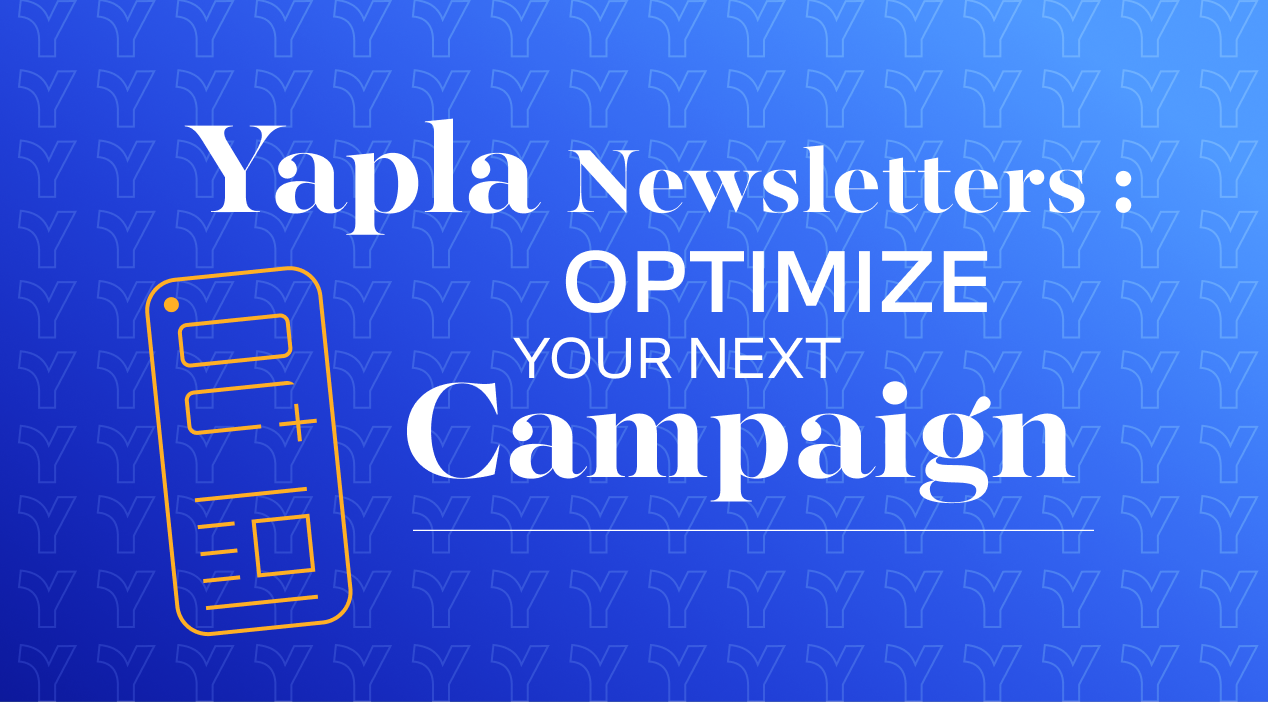 Discover the New Features of Yapla Newsletters