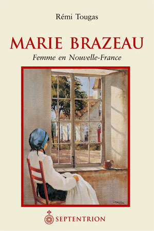 Rémi Tougas, Marie Brazeau – Femme en Nouvelle-France