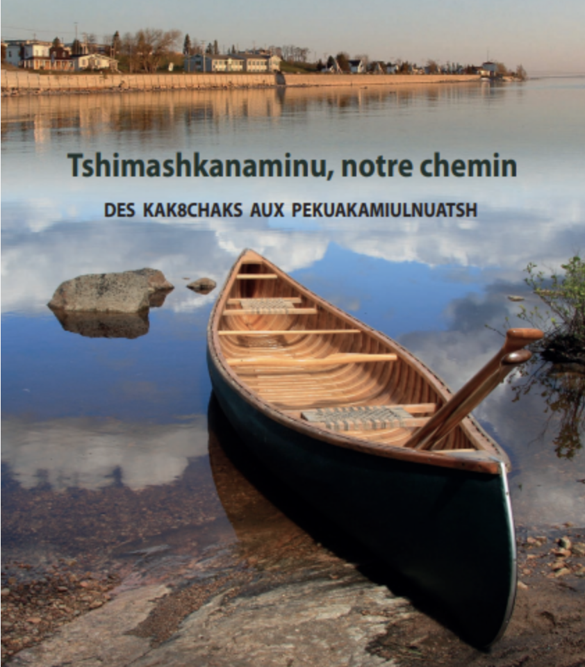 Livre de Denis Brassard, Tshimashkanaminu, notre chemin - Des Kak8chaks aux Pekuakamiulnuatsh