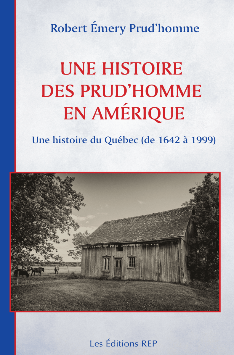 Une histoire des Prud’homme en Amérique, une histoire du Québec (1642-1999)