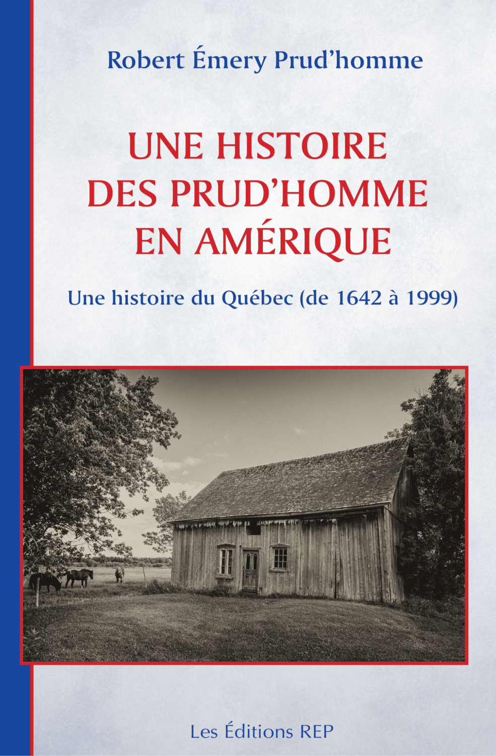 Une histoire des Prud’homme en Amérique, une histoire du Québec (1642-1999)